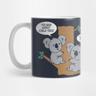 You Have Great Koala Tees Funny Koala Mug